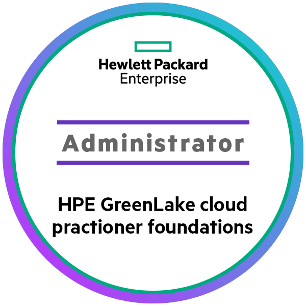 Administrator – HPE GreenLake Cloud Practitioner Foundations